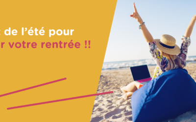 Profitez de l’été pour préparer votre rentrée !