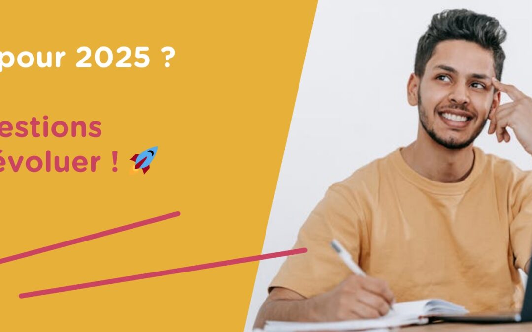 Prêts pour 2025 ? 10 Questions pour évoluer ! 🚀