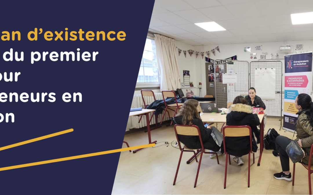 1 an après notre création : L’heure du premier bilan pour Entrepreneurs en Évolution