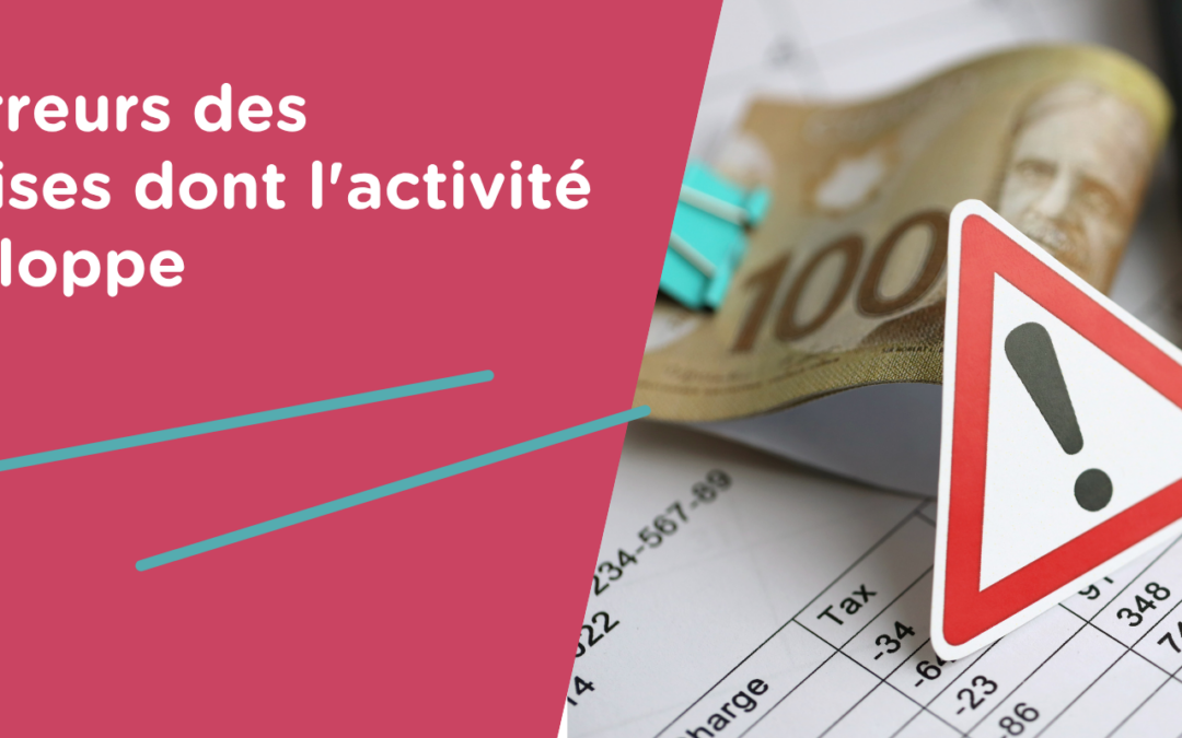 Les 6 erreurs des entreprises dont l&rsquo;activité se développe 🚀