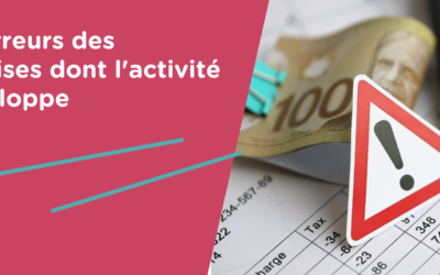 Les 6 erreurs des entreprises dont l&rsquo;activité se développe 🚀